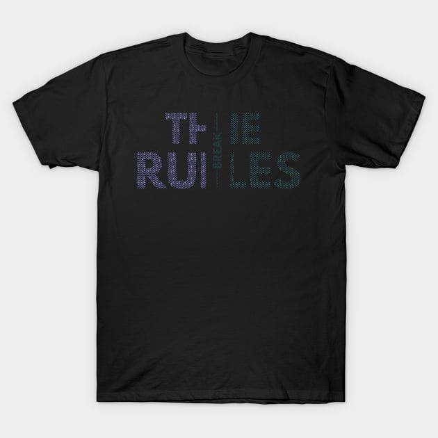 Break the Rules T-Shirt by fur-niche